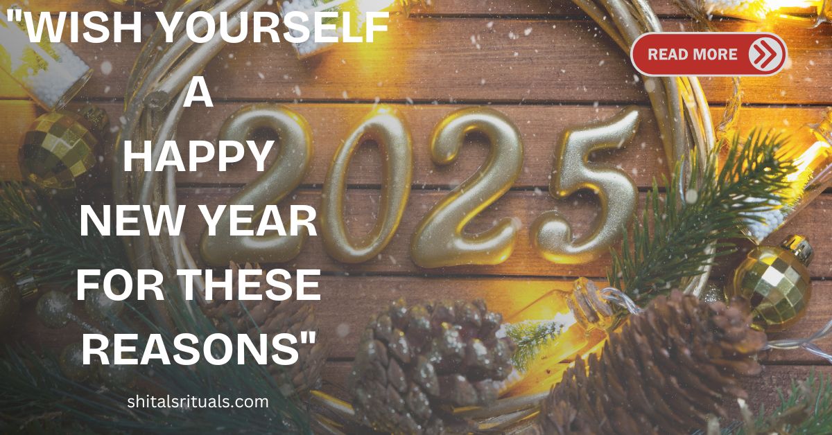 Thought of the day– Wish Yourself a Happy New Year For These reasons