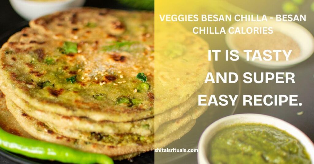 Veggies besan chilla - besan chilla calories