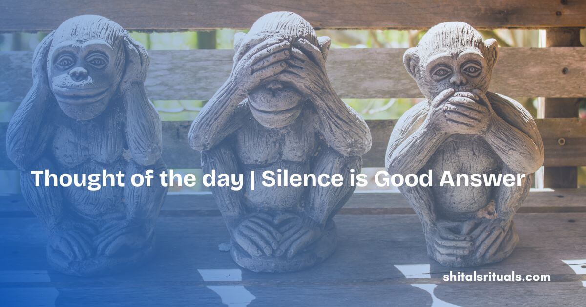 Thought of the day | Silence is Good Answer